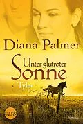 E-Book (epub) Unter glutroter Sonne: Tyler von Diana Palmer