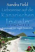 E-Book (epub) Liebesreise auf die kanarischen Inseln: Komm mit mir nach Teneriffa von Sandra Field