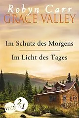 E-Book (epub) Grace Valley: Im Schutz des Morgens / Im Licht des Tages (Band 1&2) von Robyn Carr