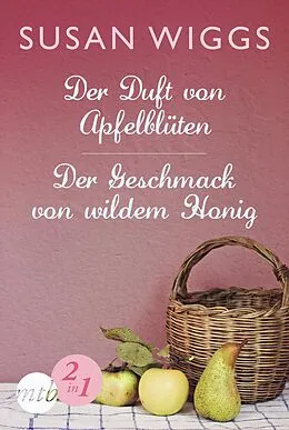 E-Book (epub) Der Duft von Apfelblüten / Der Geschmack von wildem Honig von Susan Wiggs