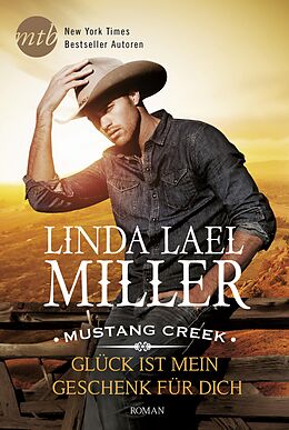 E-Book (epub) Mustang Creek - Glück ist mein Geschenk für dich von Linda Lael Miller