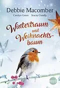 E-Book (epub) Wintertraum und Weihnachtsbaum von Debbie Macomber, Stacy Connelly, Carolyn Greene