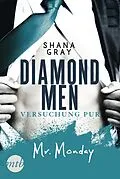 E-Book (epub) Diamond Men - Versuchung pur! Mr. Monday von Shana Gray