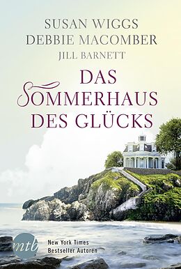 E-Book (epub) Das Sommerhaus des Glücks von Debbie Macomber, Susan Wiggs, Jill Barnett