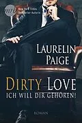 E-Book (epub) Dirty Love - Ich will dir gehören! von Laurelin Paige