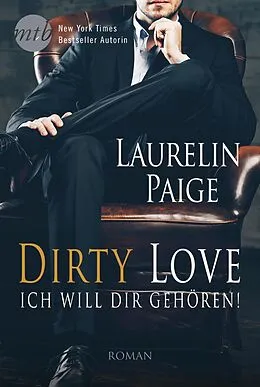 E-Book (epub) Dirty Love - Ich will dir gehören! von Laurelin Paige