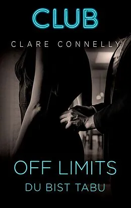E-Book (epub) Off Limits - Du bist tabu von Clare Connelly