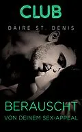 E-Book (epub) Berauscht von deinem Sex-Appeal von Daire St. Denis