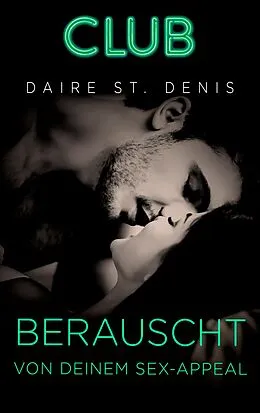 E-Book (epub) Berauscht von deinem Sex-Appeal von Daire St. Denis