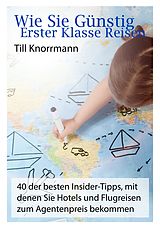 E-Book (epub) Wie Sie günstig erster Klasse Reisen von Till Knorrmann