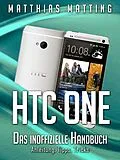 E-Book (epub) HTC One - das inoffizielle Handbuch. Anleitung, Tipps, Tricks von Matthias Matting