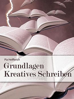 E-Book (epub) Grundlagen Kreatives Schreiben von Pia Helfferich