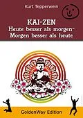 E-Book (epub) KAI-ZEN - Heute besser als gestern, morgen besser als heute von Kurt Tepperwein