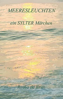 E-Book (epub) Meeresleuchten ein SYLTER Märchen von Reina de Brun