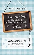 E-Book (epub) Hör mal, Oma! Ich erzähle Dir eine Geschichte vom Winter von Elke Bräunling