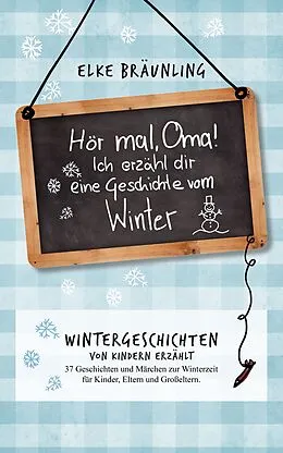 E-Book (epub) Hör mal, Oma! Ich erzähle Dir eine Geschichte vom Winter von Elke Bräunling