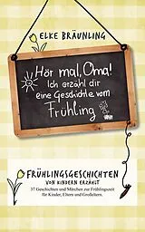 E-Book (epub) Hör mal, Oma! Ich erzähle Dir eine Geschichte vom Frühling von Elke Bräunling