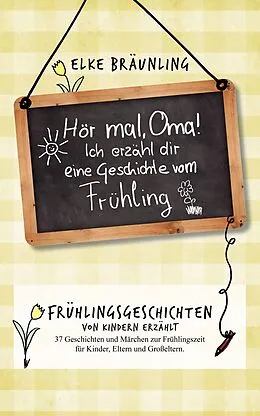 E-Book (epub) Hör mal, Oma! Ich erzähle Dir eine Geschichte vom Frühling von Elke Bräunling