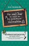 E-Book (epub) Hör mal, Oma! Ich erzähle Dir eine Geschichte von Weihnachten von Elke Bräunling