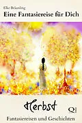 E-Book (epub) Eine Fantasiereise für Dich - Herbst von Elke Bräunling