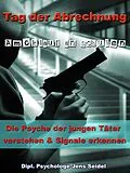 E-Book (epub) Tag der Abrechnung - Amoklauf an Schulen von Dipl. Psychologe Jens Seidel