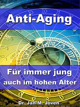 E-Book (epub) Anti-Aging - Für immer jung auch im hohen Alter von Dr. Jan-M. Joven