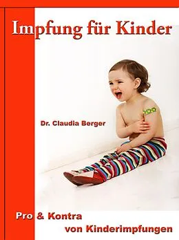 E-Book (epub) Impfung für Kinder - Pro & Contra von Kinderimpfungen von Dr. Claudia Berger