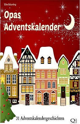 E-Book (epub) Opas Adventskalender - 31 Adventskalendergeschichten von Elke Bräunling