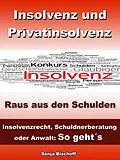 E-Book (epub) Insolvenz und Privatinsolvenz - Insolvenzrecht, Schuldnerberatung oder Anwalt: So geht´s von Sonja Bischoff