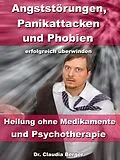 E-Book (epub) Angststörungen, Panikattacken & Phobien erfolgreich überwinden von Dr. Claudia Berger