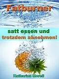 E-Book (epub) Fatburner - satt essen & trotzdem abnehmen! von Katharina Morell