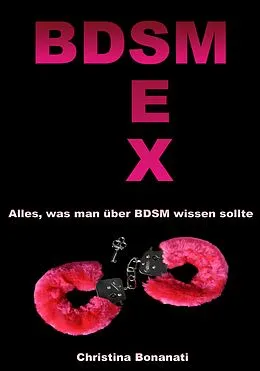 E-Book (epub) BDSM Sex - Alles was man über BDSM wissen sollte von Christina Bonanati