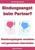 E-Book (epub) Bindungsangst beim Partner? - Beziehungsängste verstehen und gemeinsam überwinden von Tanja Svensson