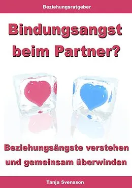 E-Book (epub) Bindungsangst beim Partner? - Beziehungsängste verstehen und gemeinsam überwinden von Tanja Svensson