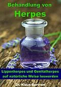 E-Book (epub) Behandlung von Herpes - Lippenherpes und Genitalherpes auf natürliche Weise loswerden von Dr. Klaus Bertram