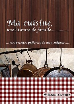 eBook (epub) Ma cuisine, une histoire de famille de Mickael Lecomte