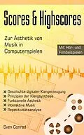 E-Book (epub) Scores & Highscores - Zur Ästhetik von Musik in Computerspielen von Sven Conrad
