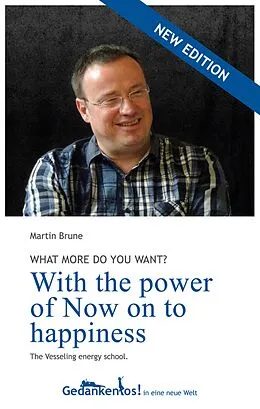 E-Book (epub) With the power of Now on to happiness. What more do you want? von Martin Brune