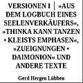 E-Book (epub) Versionen I ¦ »Aus dem Logbuch eines Seelenverkäufers«,»Thinka kann tanzen . Kleists Emphasen«, »Zueignungen . Daimonion« und andere Texte von Gerd Hergen Lübben