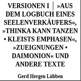 E-Book (epub) Versionen I ¦ »Aus dem Logbuch eines Seelenverkäufers«,»Thinka kann tanzen . Kleists Emphasen«, »Zueignungen . Daimonion« und andere Texte von Gerd Hergen Lübben