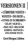 E-Book (epub) Versionen II ¦» Lübbener Vortex . Wurten . Ins Freie «» Etwas zu schreiben . Celan . Old Ez «, » Rwe Olé . Delische Körper . Matwich « und andere Texte von Gerd Hergen Lübben