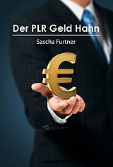E-Book (epub) Der PLR Geld Hahn von Sascha Furtner