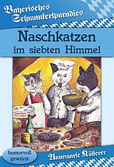 E-Book (epub) Naschkatzen im siebten Himmel von Annemarie Köllerer