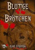 E-Book (epub) Blutige Brötchen von Elke Steffen