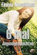 E-Book (epub) 6 mal Jugendgeschichten von Finisia Moschiano