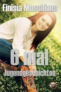 E-Book (epub) 6 mal Jugendgeschichten von Finisia Moschiano