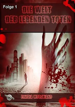 E-Book (epub) Die Welt der lebenden Toten: Folge 1 von Finisia Moschiano