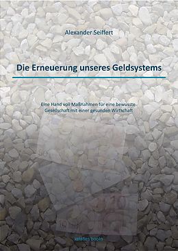 E-Book (epub) Die Erneuerung unseres Geldsystems von Alexander Seiffert
