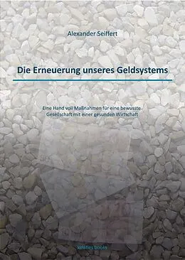 E-Book (epub) Die Erneuerung unseres Geldsystems von Alexander Seiffert