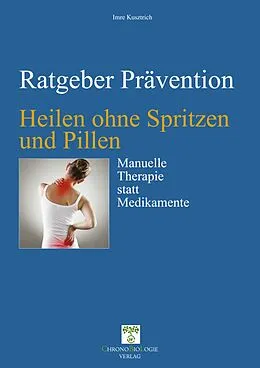 E-Book (epub) Heilen ohne Spritzen und Pillen von Imre Kusztrich